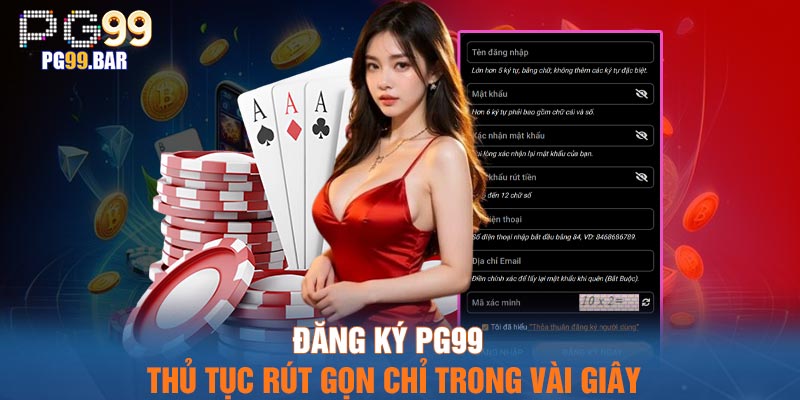 Đăng Ký PG99 – Thủ tục Rút gọn Chỉ Trong Vài Giây