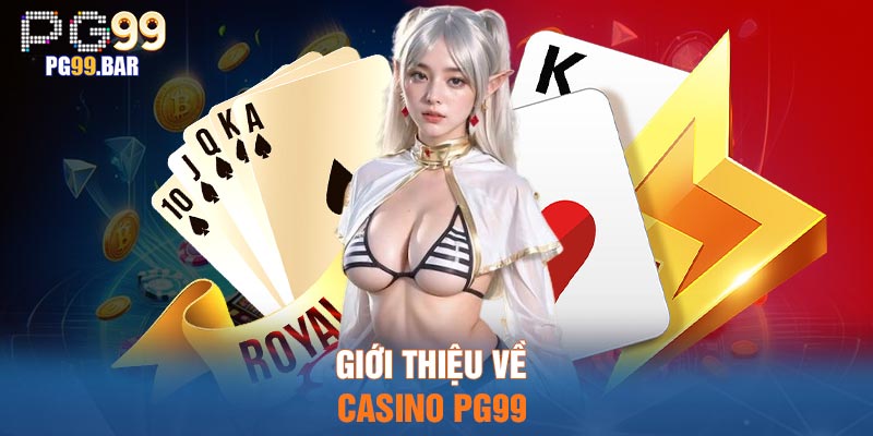 Giới thiệu về Casino PG99