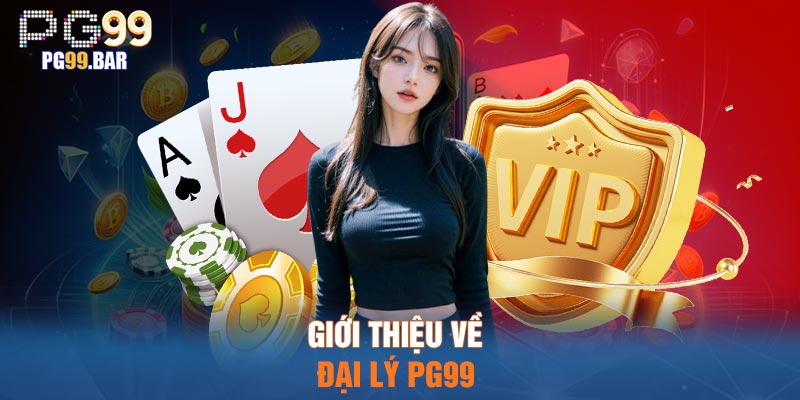 Giới thiệu về Đại lý PG99