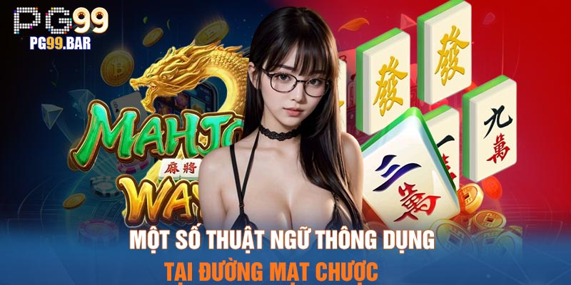 Một số thuật ngữ thông dụng tại Đường Mạt Chược