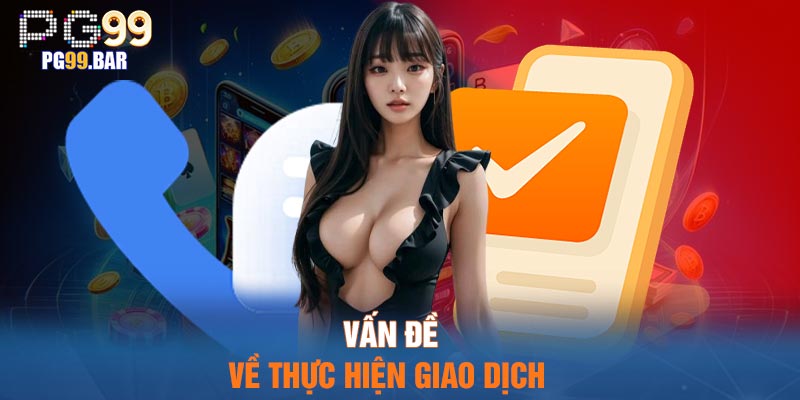 Vấn đề về thực hiện giao dịch